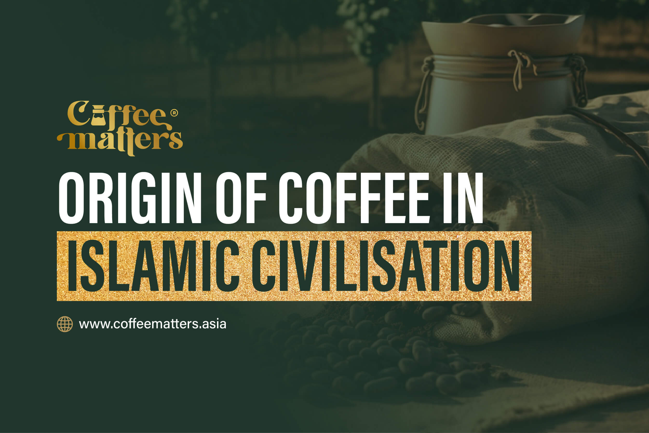 Origin of Coffee in Islamic Civilisation